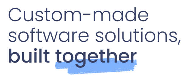Custom-made software solutions, built together
